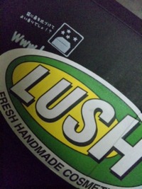 LUSHー！！